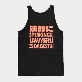 Legally Speaking, Lawyeru is the Best! Tank Top